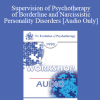 [Audio Download] EP90 Workshop 17 - Supervision of Psychotherapy of Borderline and Narcissistic Personality Disorders - James Masterson
