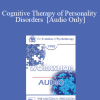 [Audio Download] EP90 Workshop 22 - Cognitive Therapy of Personality Disorders - Aaron T. Beck