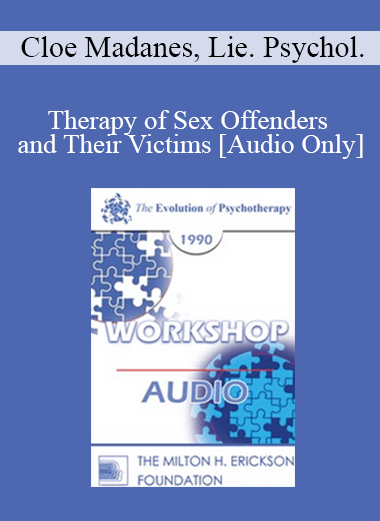 [Audio Download] EP90 Workshop 23 - Therapy of Sex Offenders and Their Victims - Cloe Madanes