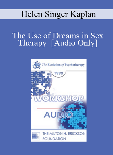 [Audio Download] EP90 Workshop 28 - The Use of Dreams in Sex Therapy - Helen Singer Kaplan