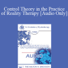 [Audio Download] EP90 Workshop 29 - Control Theory in the Practice of Reality Therapy - William Glasser