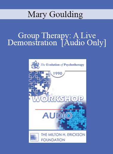 [Audio Download] EP90 Workshop 36 - Group Therapy: A Live Demonstration - Mary Goulding
