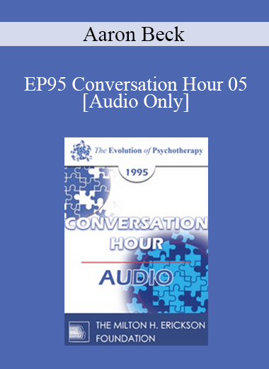 [Audio Download] EP95 Conversation Hour 05 - Aaron Beck