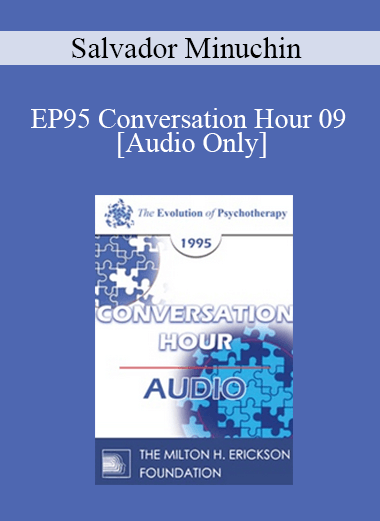[Audio Download] EP95 Conversation Hour 09 - Salvador Minuchin