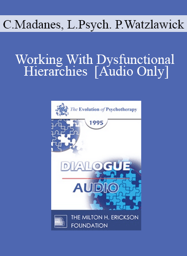 [Audio Download] EP95 Dialogue 01 - Working With Dysfunctional Hierarchies - Cloe Madanes