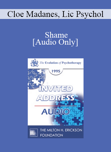 [Audio Download] EP95 Invited Address 03a - Shame: How to Bring a Sense of Right and Wrong Into the Family - Cloe Madanes