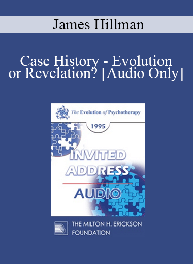 [Audio Download] EP95 Invited Address 10a - Case History - Evolution or Revelation? - James Hillman