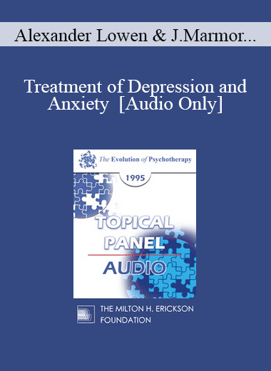 [Audio Download] EP95 Panel 03 - Treatment of Depression and Anxiety - Alexander Lowen
