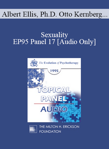 [Audio Download] EP95 Panel 17 - Sexuality - Albert Ellis