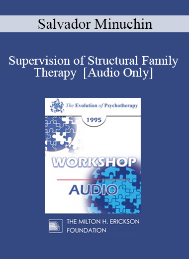 [Audio Download] EP95 WS01 - Supervision of Structural Family Therapy - Salvador Minuchin