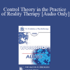 [Audio Download] EP95 WS07 - Control Theory in the Practice of Reality Therapy - William Glasser