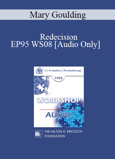 [Audio Download] EP95 WS08 - Redecision: Using the Past in the Present - Mary Goulding