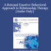 [Audio Download] EP95 WS29 - A Rational Emotive Behavioral Approach to Relationship Therapy - Albert Ellis