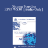 [Audio Download] EP95 WS30 - Staying Together - William Glasser