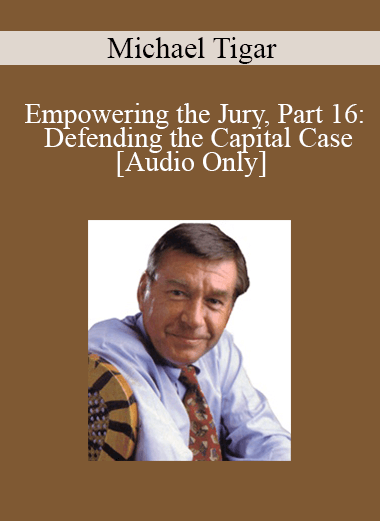 [Audio Download] Michael Tigar - Empowering the Jury