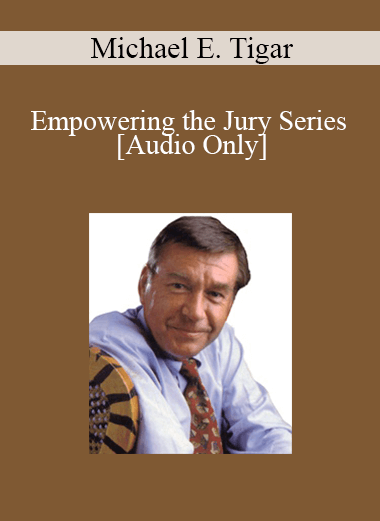 [Audio Download] Michael E. Tigar - Empowering the Jury Series