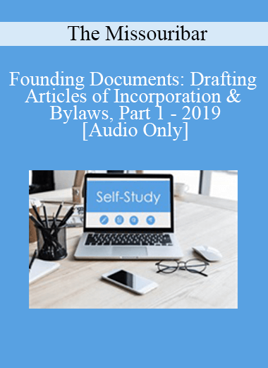 [Audio Download] The Missouribar - Founding Documents: Drafting Articles of Incorporation & Bylaws