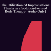 [Audio Download] IC04 Short Course 15 - The Utilization of Improvisational Theater in a Solution-Focused Body Therapy - Claudia Weinspach