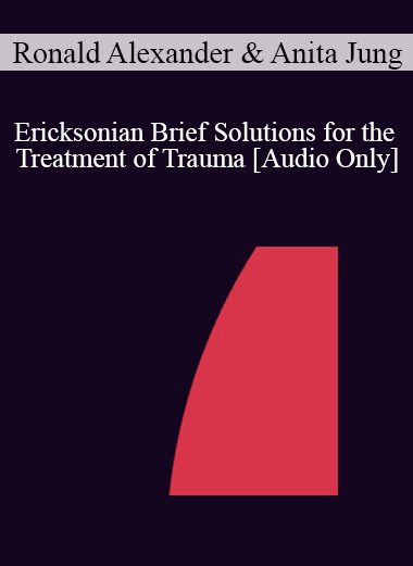 [Audio Download] IC04 Short Course 25 - Ericksonian Brief Solutions for the Treatment of Trauma: The Mind/Body Approach - Ronald Alexander