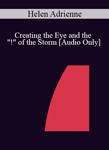 [Audio Download] IC04 Short Course 27 - Creating the Eye and the "!" of the Storm: A Hypnotic Experience of Transforming the Frenzy of Infertility - Helen Adrienne