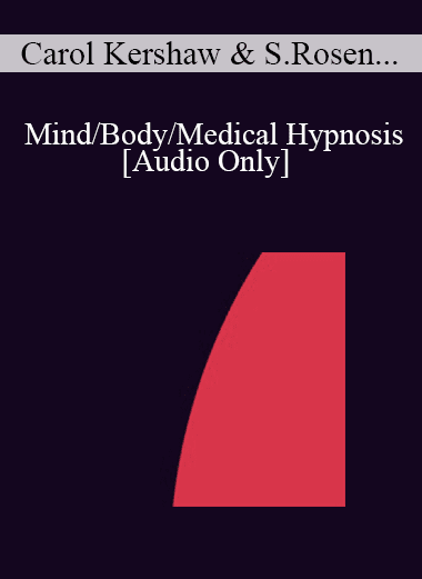 [Audio Download] IC04 Topical Panel 07 - Mind/Body/Medical Hypnosis - Carol Kershaw