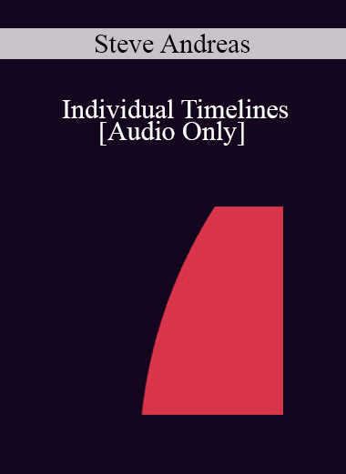[Audio Download] IC04 Workshop 14 - Individual Timelines: Key to Many Skills and Limitations - Steve Andreas