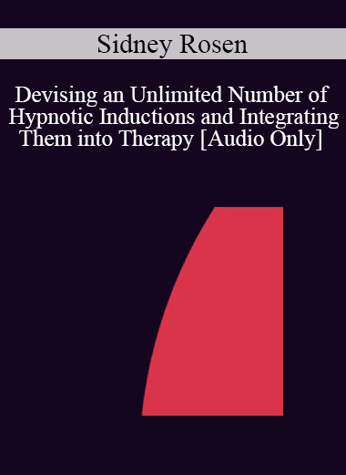 [Audio Download] IC04 Workshop 25 - Devising an Unlimited Number of Hypnotic Inductions and Integrating Them into Therapy - Sidney Rosen