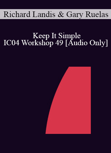 [Audio Download] IC04 Workshop 49 - Keep It Simple: You Really Don't Have to Understand - Richard Landis