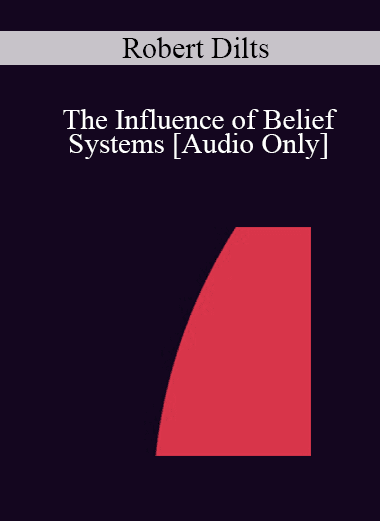 [Audio Download] IC07 Conversation Hour 02 - The Influence of Belief Systems - Robert Dilts