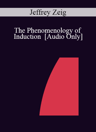 [Audio Download] IC07 Fundamentals of Hypnosis 01 - The Phenomenology of Induction - Jeffrey Zeig