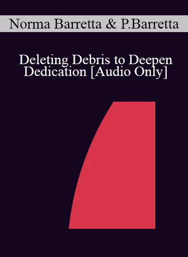 [Audio Download] IC07 Group Induction 01 - Deleting Debris to Deepen Dedication: Determination and Desire to Release and Relax - Norma Barretta
