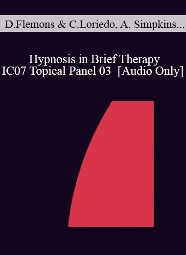 [Audio Download] IC07 Topical Panel 03 - Hypnosis in Brief Therapy - Douglas Flemons