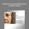 [Audio Download] IC11 Clinical Demonstration 05 - Solution-Oriented Hypnosis - Bill O'Hanlon