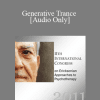[Audio Download] IC11 Clinical Demonstration 07 - Generative Trance - Stephen Gilligan
