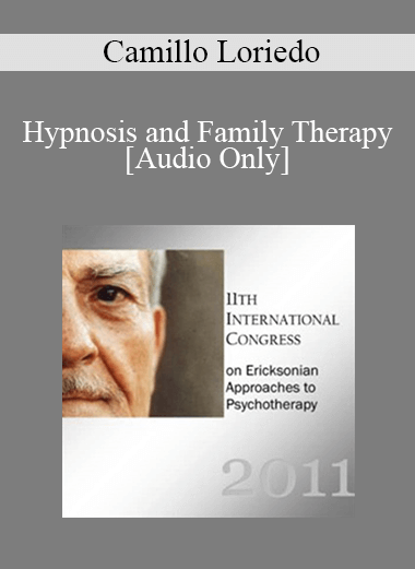 [Audio Download] IC11 Clinical Demonstration 08 - Hypnosis and Family Therapy - Camillo Loriedo