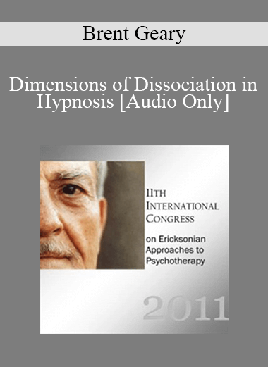 [Audio Download] IC11 Clinical Demonstration 10 - Dimensions of Dissociation in Hypnosis - Brent Geary