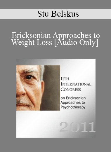 [Audio Download] IC11 Short Course 43 - Ericksonian Approaches to Weight Loss: The Journey to Health and Wellness - Stu Belskus