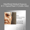 [Audio Download] IC11 Topical Panel 13 - Mind/Body/Medical Hypnosis - Helen Adrienne