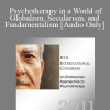 [Audio Download] IC11 Workshop 31 - Psychotherapy in a World of Globalism