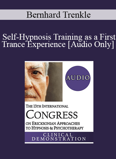 [Audio Download] IC19 Clinical Demonstration 14 - Self-Hypnosis Training as a First Trance Experience - Bernhard Trenkle