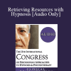 [Audio Download] IC19 Clinical Demonstration 19 - Retrieving Resources with Hypnosis - Steve Lankton