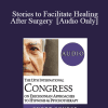 [Audio Download] IC19 Short Course 28 - Stories to Facilitate Healing After Surgery - Marta Nowak Kulpa