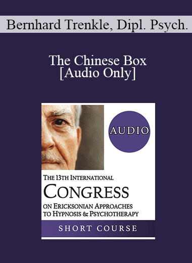 [Audio Download] IC19 Workshop 48 - The Chinese Box: Combining Ericksonian