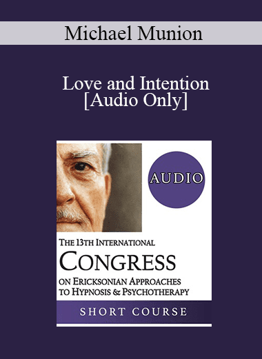 [Audio Download] IC19 Workshop 51 - Love and Intention - Michael Munion