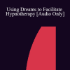 [Audio Download] IC86 Clinical Demonstration 03 - Using Dreams to Facilitate Hypnotherapy - Ernest Rossi