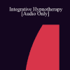 [Audio Download] IC92 Clinical Demonstration 10 - Integrative Hypnotherapy - Jeffrey K. Zeig