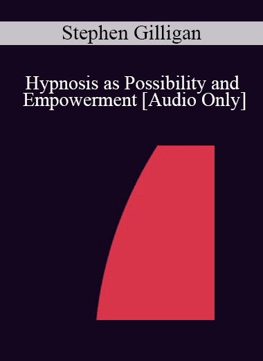 [Audio Download] IC92 Clinical Demonstration 13 - Hypnosis as Possibility and Empowerment - Stephen Gilligan