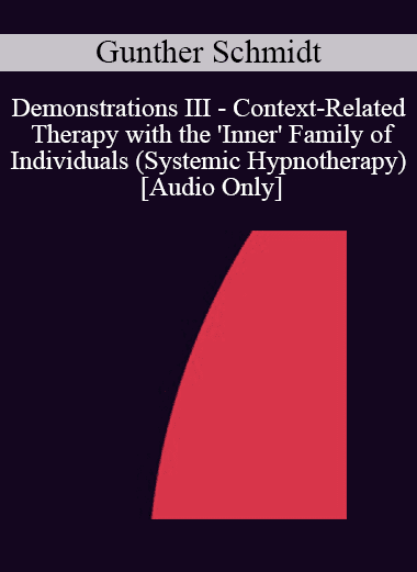 [Audio Download] IC92 Workshop 41b - Demonstrations III - Context-Related Therapy with the 'Inner' Family of Individuals (Systemic Hypnotherapy) - Gunther Schmidt