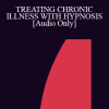 [Audio Download] IC94 Clinical Demonstration 12 - TREATING CHRONIC ILLNESS WITH HYPNOSIS - Carol Kershaw