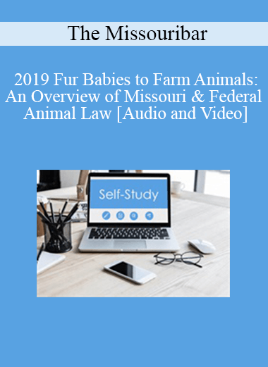 The Missouribar - 2019 Fur Babies to Farm Animals: An Overview of Missouri & Federal Animal Law